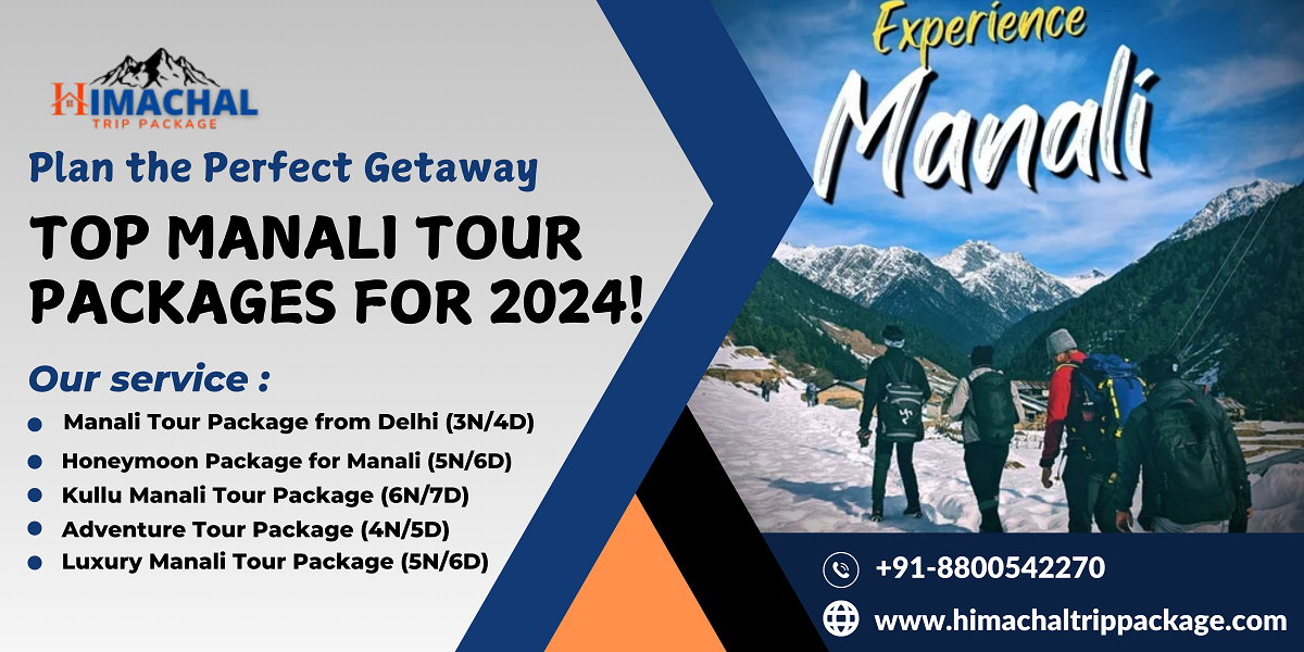 Plan the Perfect Getaway: Top Manali Tour Packages for 2024!